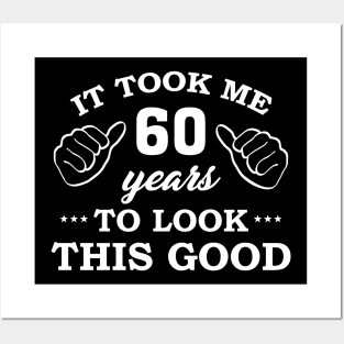 Birthday It Took 60 Years To Look This Good Funny Posters and Art